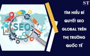 Phương pháp SEO global tiếp cận hàng triệu khách hàng
